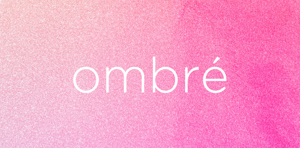 We're In An Ombre State of Mind